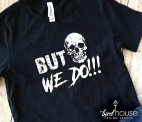 But We Do Matching Shirts, Horror Graphic Tee (Copy)